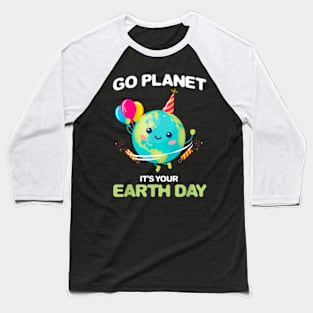 Go Planet Its Your Earth Day 2024 Teacher Kids Cute Earth Baseball T-Shirt